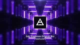 Shapeless - Stay Shapeless (Original Mix)