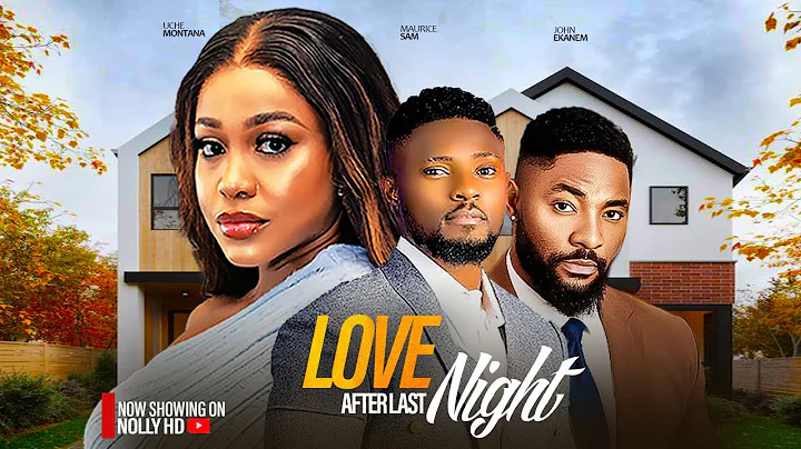 SWEET LOVE AFTER LAST NIGHT - UCHE MONTANA, JOHN EKANEM, MAURICE SAM 2024 LATEST NIGERIAN LOVE MOVIE