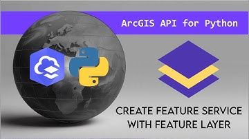Create a Hosted Feature Service and Feature Layer in ArcGIS Online with the ArcGIS API for Python