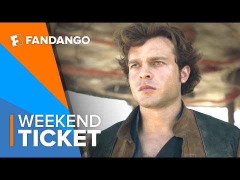 Now In Theaters: Solo: A Star Wars Story | Weekend Ticket