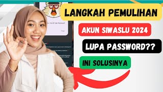 Langkah Pemulihan Akun Siwaslu2024, Lupa Password Siwaslu? Ini solusinya