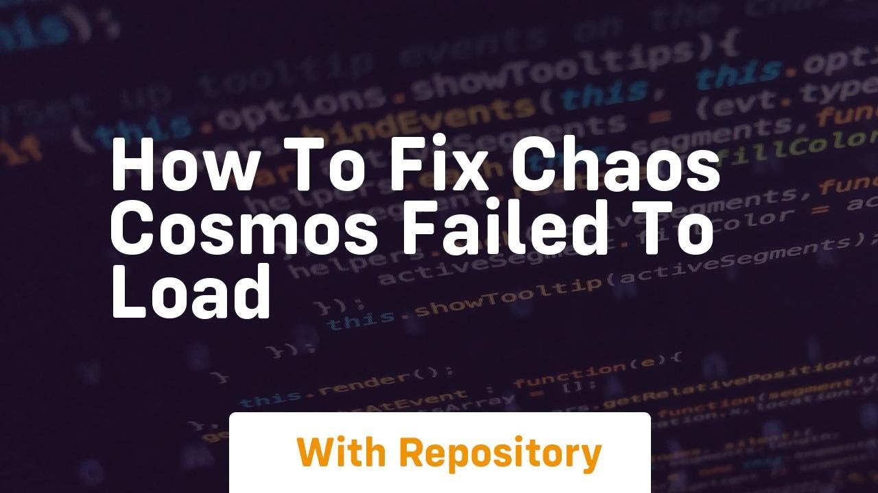 how to fix chaos cosmos failed to load - YouTube