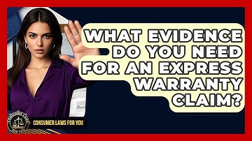 What Evidence Do You Need For An Express Warranty Claim? - Consumer Laws For You