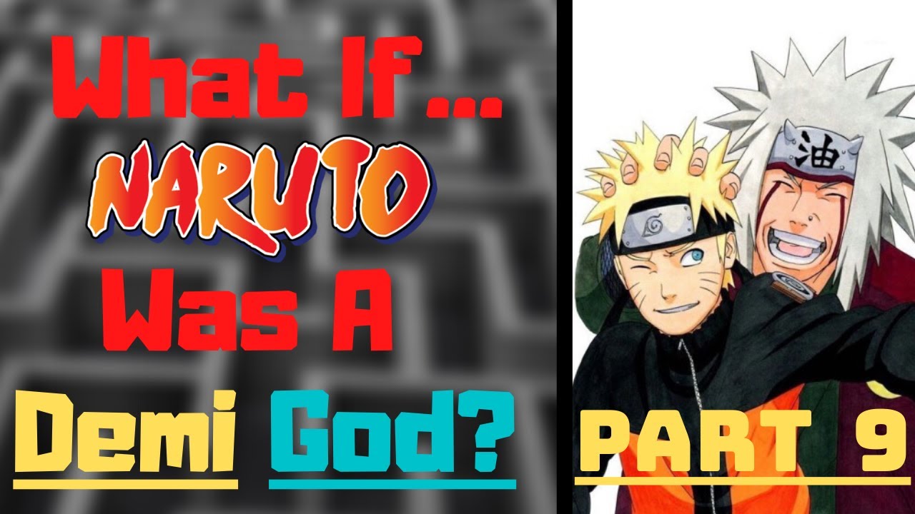 What If Naruto Was A Demi God? Part 9