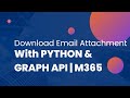 How To Download Email Attachments in Office 365 Mailbox Using Python And Microsoft Graph API