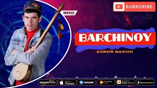 Axror Baxshi - Barchinoy Yangi 2021 Premyera