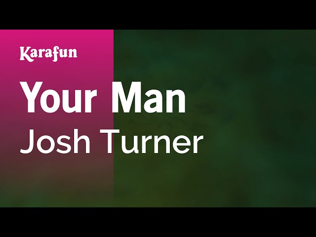 Your Man - Josh Turner | Karaoke Version | KaraFun class=