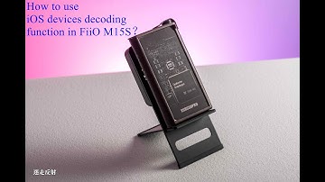 How to use iOS devices decoding function in FiiO M15S？