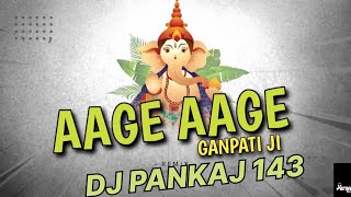 DJ GOL2 & DJ PANKAJ 143 AAGE AAGE GANPATI JI AAGE.. CG NEW