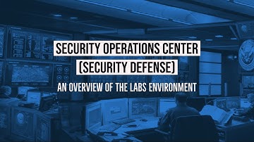 Tutorial Series: Security Operatios Center (SOC)  - An Overview of the Labs Environment