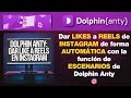 Dar LIKES a REELS de INSTAGRAM en AUTOMÁTICO | ESCENARIOS de Dolphin Anty