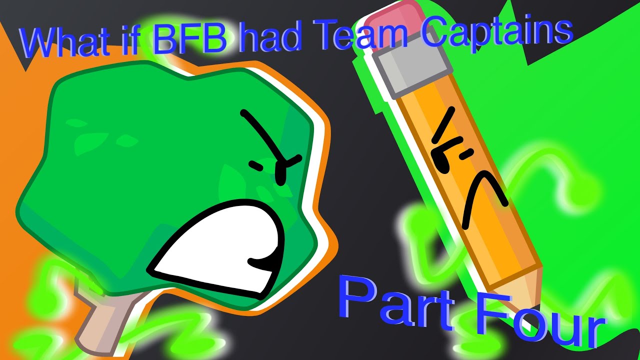 What if BFB had Team Captains? [Part Four]