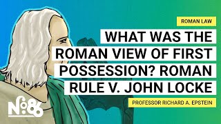 What was the Roman View of First Possession? Roman Rule v. John Locke [No. 86]