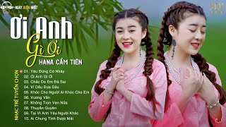 HANA CẨM TIÊN - Yêu Đừng Có Nhây, Ơi Anh Gì Ơi, Vương Vấn | Top 20 Nhạc Trẻ Hot Nhất Hiện Nay