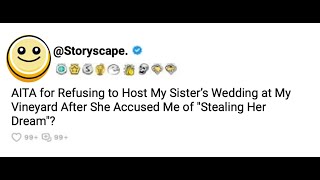 All parts| AITA for Refusing to Host My Sister’s Wedding | All parts