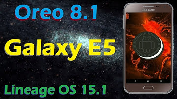 How To Update Android Oreo 8.1 in Samsung Galaxy E5 (Lineage OS 15.1) Install and Review