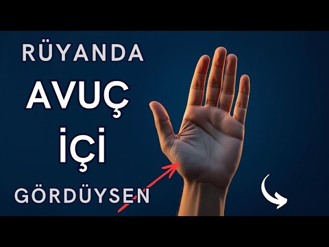 Rüyada Avuç İçi Görmek Ne Anlama Gelir?