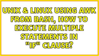 Unix & Linux: Using awk from bash, how to execute multiple statements in if clause