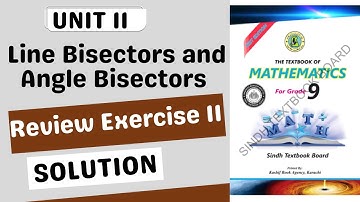 Unit # 11 Line Bisectors and Angle Bisectors || Review Exercise Solution || 9 class Math Sindh Book
