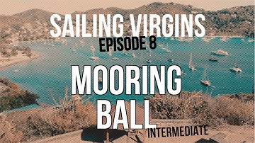 How To Pick Up A Mooring Ball (Sailing Virgins) Ep.08