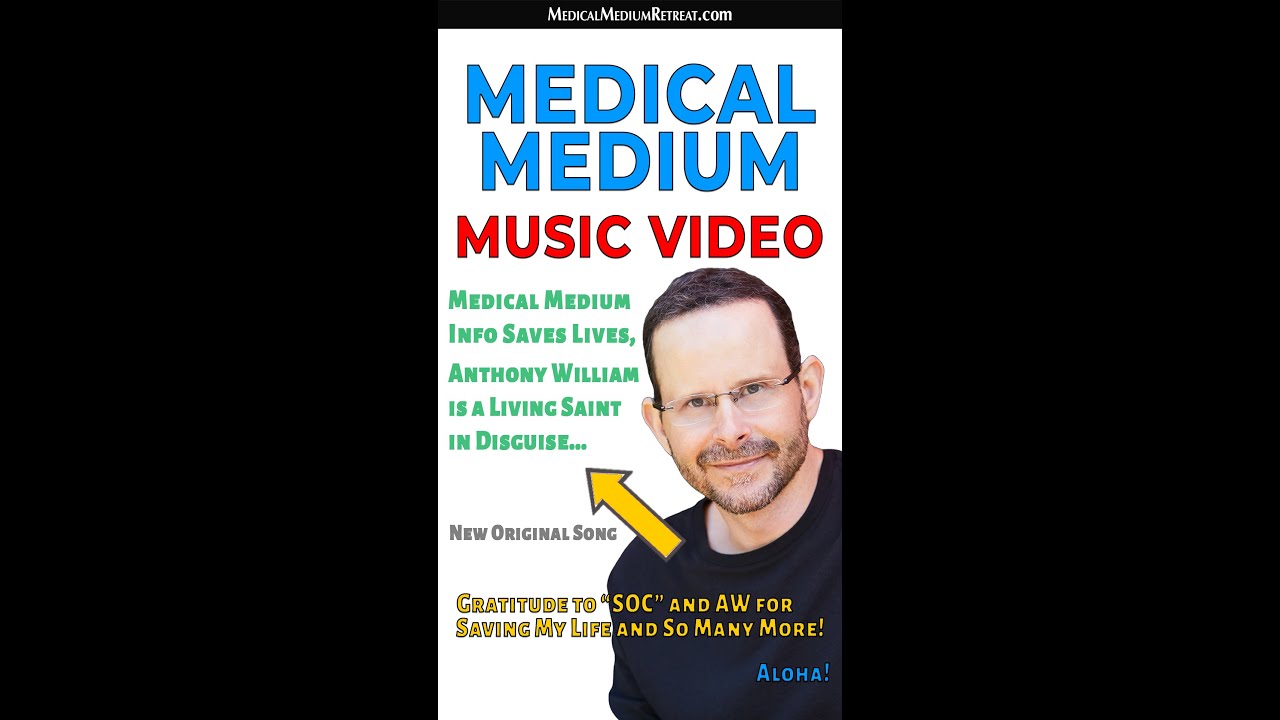 Music Video for MEDICAL MEDIUM INFO SAVES LIVES, ANTHONY WILLIAM is a ...