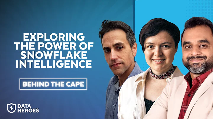 Behind the Cape | Snowflake Intelligence Discussion With Data Superheroes