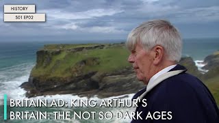 Britain AD: King Arthur's Britain: The Not So Dark Ages