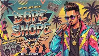DOPE SHOPE - 90s VERSION | YO YO HONEY SINGH 90S STYLE SONG |  TREND| #dopeshope​