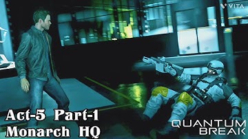 Quantum Break Act-5 Part-1 Monarch HQ