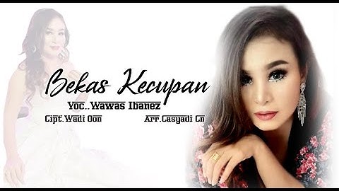 Wawas Ibanez - Bekas Kecupan ( Offical Music Video  )