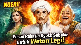 NGERI ❗ Pesan Rahasia Syekh Subakir untuk Weton Legi❗ Kunci Hidup Tentram & Rezeki Melimpah❗