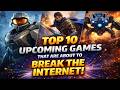Top 10 Upcoming Games That Are About to Break the Internet!