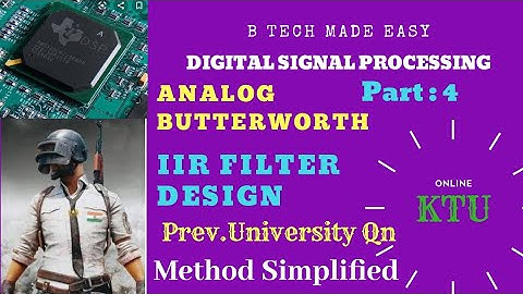 Butterworth filter design cont. Design of IIR Filter PART 4: