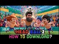 How to Download Head Ball 2 Game on PC Install Head 