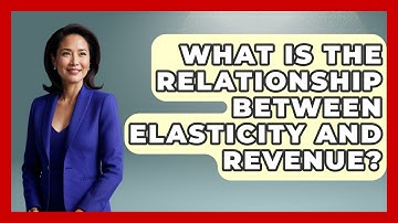 What Is The Relationship Between Elasticity And Revenue? - Learn About Economics