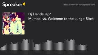 JDG x. Samual James - Mumbai vs. Welcome to the Junge Bitch (acapella) (Dj Hands Up edit)