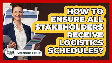 How To Ensure All Stakeholders Receive Logistics Schedules?
