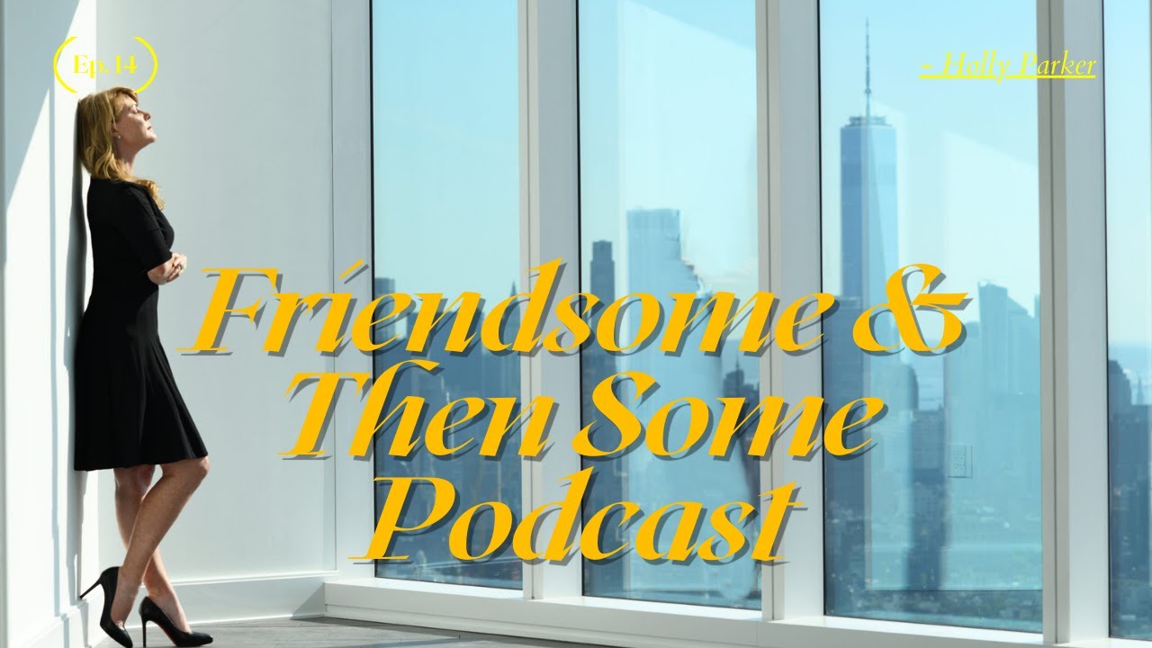 Friendship, Romance & Real Estate with Holly Parker YouTube