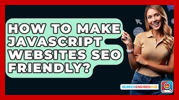 How To Make Javascript Websites SEO Friendly? - SearchEnginesHub.com