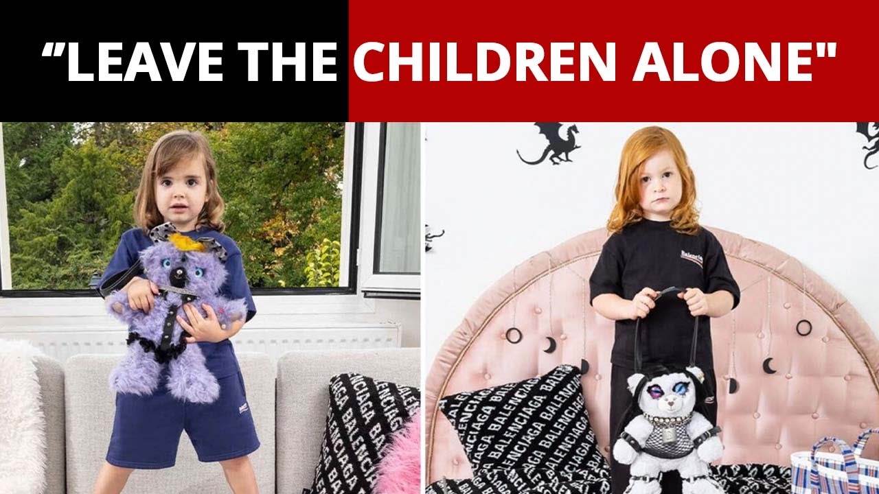 Balenciaga Is In Trouble For Twisted Ad Campaign Sexualizing Kids 