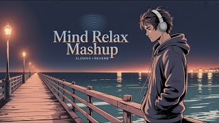 Best Mind Relax Lofi Song | Mind Relax Lofi Mashup Song | Romantic Lofi Mashup | Slowed and Reverb♥️