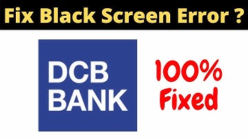 Fix DCB Bank App Black Screen Error Problem Solved in Android&Ios - DCB Bank App screen issue solved