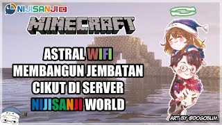 【NIJISANJI ID】ASTRAL WIFI MEMBANGUN JEMBATAN CIKUT!! (Minecraft)