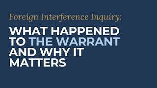 Foreign Interference Inquiry - What happened to the warrant?