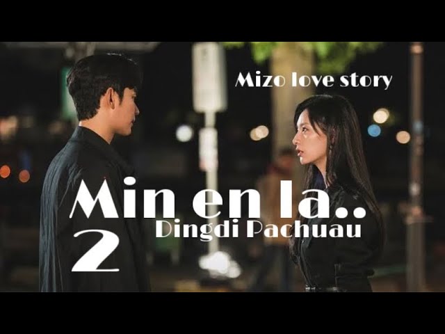 Min en la.. - 2// Dingdi Pachuau #mizo_love_story #fiction class=