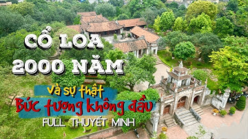 Thành Cổ Loa vì sao có bức tượng người không đầu? Sự thật sau 2000 năm giờ mới nghe kể lại