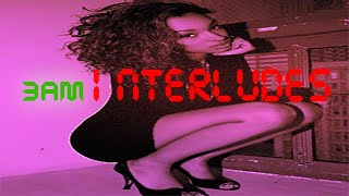 R&B Playlist Mix Trap Soul Playlist Mix 3am Interludes Vol 11 Bedroom Playlist Late Night