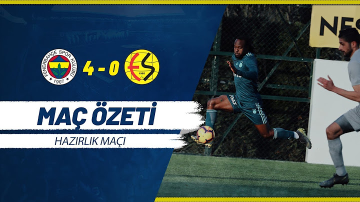 MAÇ ÖZETİ: Fenerbahçe 4-0 Eskişehirspor (Hazırlık Maçı)