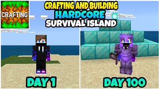 I Survived 100 Days On A Survial Island In Crafting And Building Hardcore