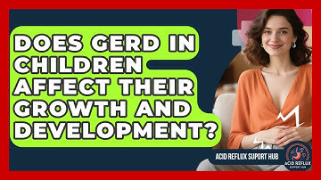 Does GERD In Children Affect Their Growth And Development? - Acid Reflux Support Hub